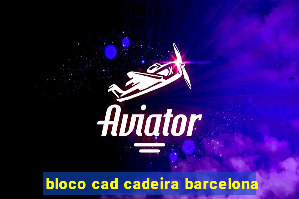 bloco cad cadeira barcelona